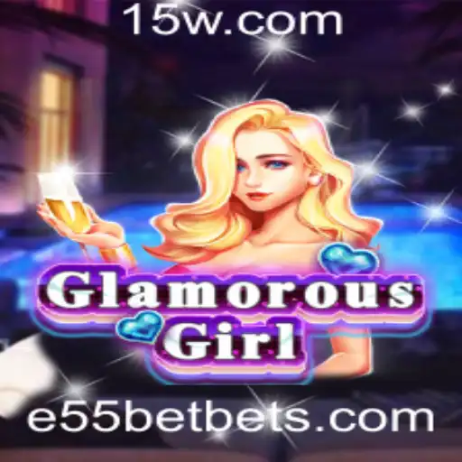 Descubra o Universo Fascinante de GlamorousGirl e a Emoção do E55 Bet