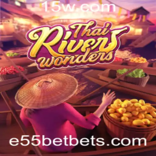 Explorando o Jogo ThaiRiverWonders e a Plataforma e55 bet